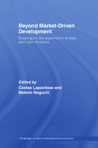 Beyond Market-Driven Development: Drawing on the Experience of Asia and Latin America
