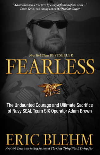 Fearless: the undaunted courage and ultimate sacrifice of Navy SEAL Team Six operator Adam Brown