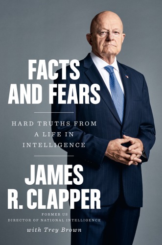 Facts and fears: hard truths from a life in intelligence