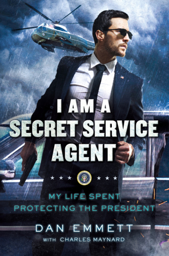 I am a secret service agent: my life spent protecting the President