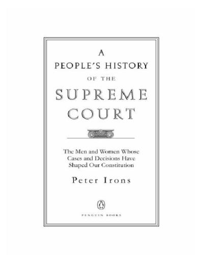 A people's history of the Supreme Court: the men and women whose cases and decisions have shaped our Constitution