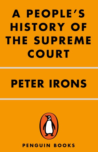 A people's history of the Supreme Court: the men and women whose cases and decisions have shaped our Constitution