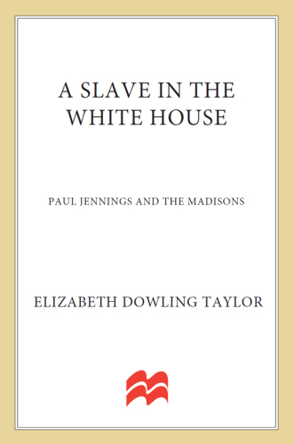 A slave in the White House: Paul Jennings and the Madisons