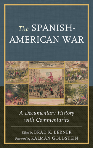 The Spanish-American war: a documentary history with commentaries