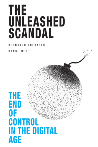 The unleashed scandal: the end of control in the digital age