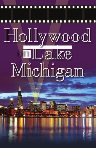Hollywood on Lake Michigan: 100+ years of Chicago and the movies
