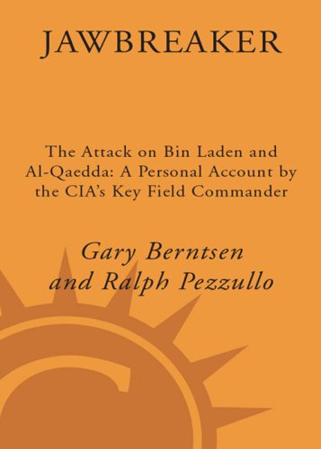 Jawbreaker: the attack on Bin Laden and Al Qaeda: a personal account by the CIA's key field commander