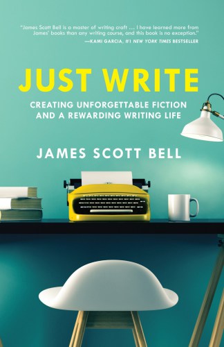 Just write: creating unforgettable fiction and a rewarding writing life