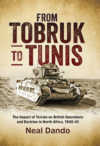 From Tobruk to Tunis: The impact of terrain on British operations and doctrine in North Africa, 1940-1943 (Wolverhampton Military Studies)