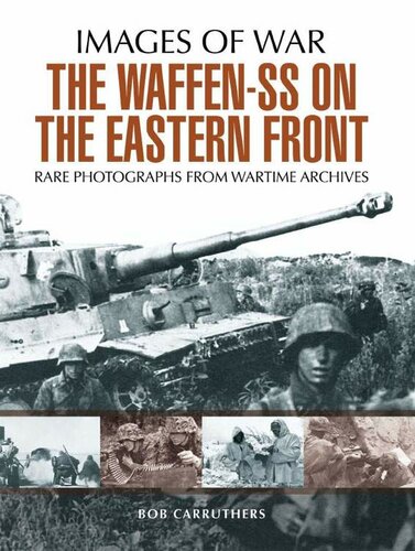 The Waffen SS on the Eastern Front: A Photographic Record of the Waffen SS in the East (Images of War)