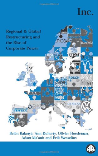 Europe Inc.: Regional and Global Restructuring and the Rise of Corporate Power