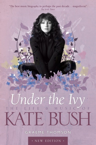 Under the Ivy The Life and Music of Kate Bush