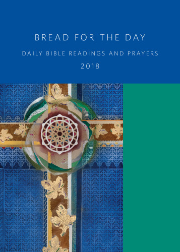 Bread for the Day 2018: Daily Bible Readings and Prayers