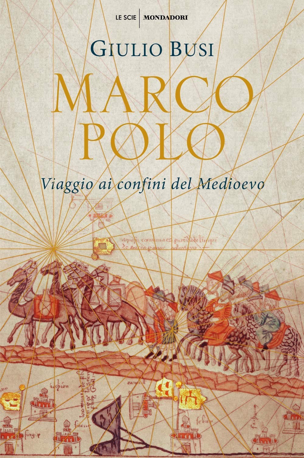 Marco Polo. Viaggio ai confini del Medioevo