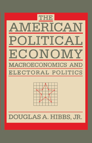 The American Political Economy: Macroeconomics and Electoral Politics in the United States