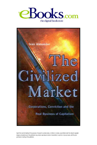 The Civilized Market: Corporations, Conviction and the Real Business of Capitalism