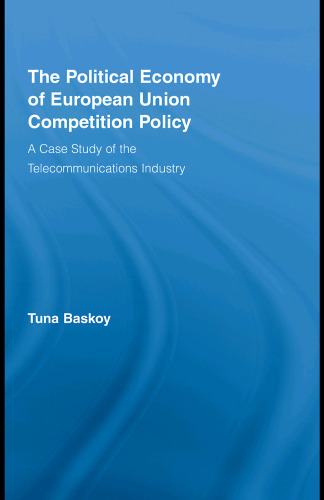 The Political Economy of European Union Competition Policy: A Case Study of the Telecommunications Industry