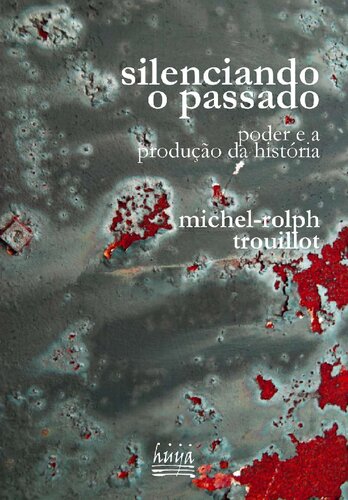 Silenciando o passado: poder e a produção da história