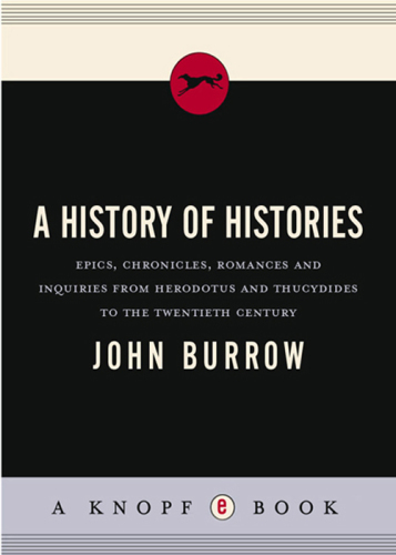 A history of histories: epics, chronicles, romances and inquiries from Herodotus and Thucydides to the twentieth century