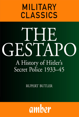 The Gestapo a history of Hitler's secret police 1933-45