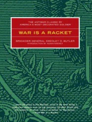 War is a Racket: The Antiwar Classic by America's Most Decorated Soldier