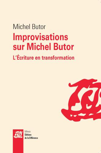 Improvisations sur Michel Butor: l'écriture en transformation