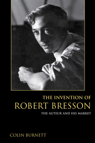 The invention of Robert Bresson the auteur and his market