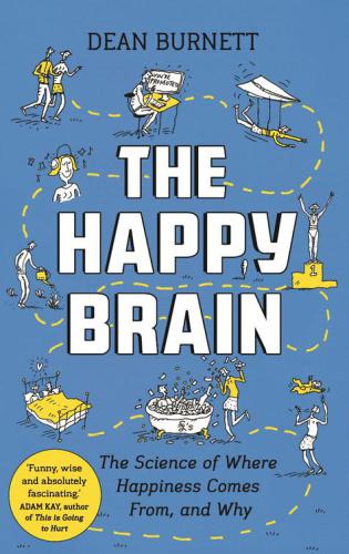 The Happy brain: where happiness comes from, and why