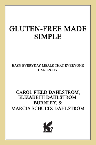 Gluten-free made simple: easy everyday meals that everyone can enjoy