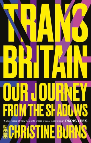 Trans Britain: Our Journey from the Shadows