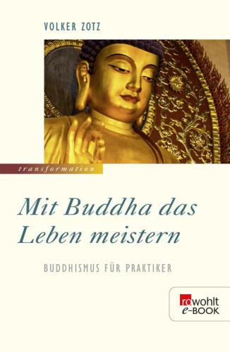 Mit Buddha das Leben meistern Buddhismus für Praktiker
