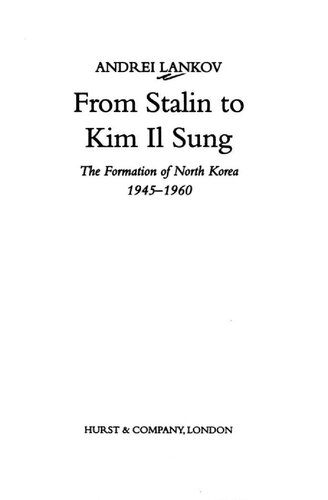 From Stalin to Kim Il Sung: The Formation of North Korea, 1945-1960