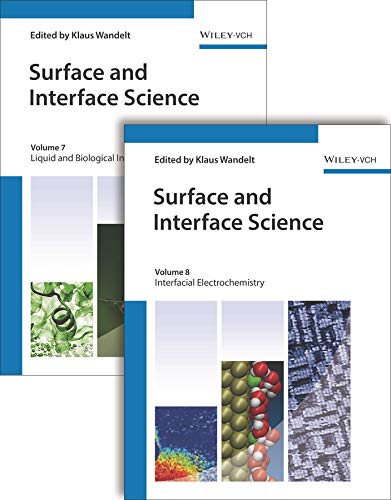 Surface and Interface Science, Volumes 7 and 8: Volume 7 - Solid-Liquid and Biological Interfaces; Volume 8 - Applications of Surface (Wandelt Hdbk Surface and Interface Science V1 - V6)