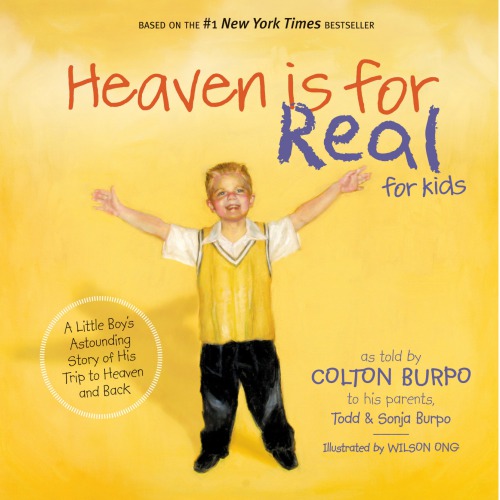 Heaven is for real: [a little boy's astounding story of his trip to heaven and back]