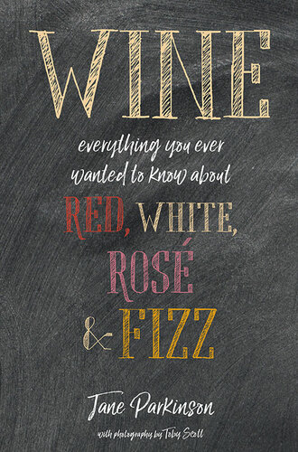 Wine Everything you ever wanted to know about red, white, rosé & fizz