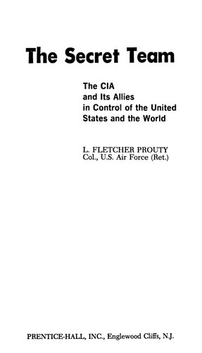 The Secret Team: The CIA & its Allies in Control of the United States & the World