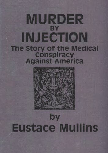 Murder by Injection: The Story of the Medical Conspiracy Against America