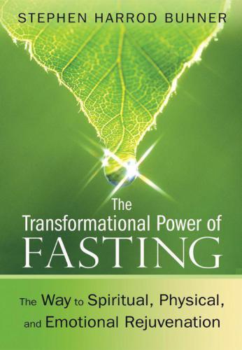 The transformational power of fasting: the way to spiritual, physical, and emotional rejuvenation