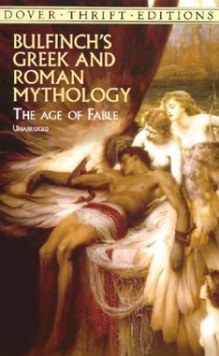 Bulfinch's Mythology: the Age of Fable