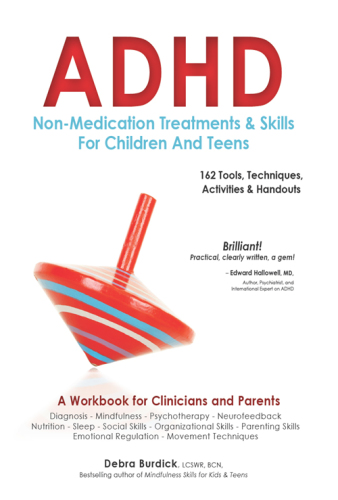 ADHD: non-medication treatments and skills for children and teens: 162 tools, techniques, activities & handouts: a workbook for clinicians and parents