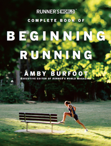 Runner's world complete book of running: everything you need to know to run for fun, fitness, and competition