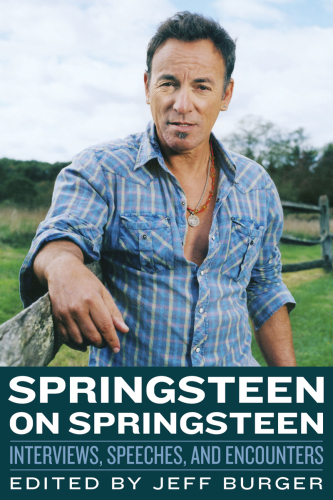 Springsteen on Springsteen: interviews, speeches and encounters