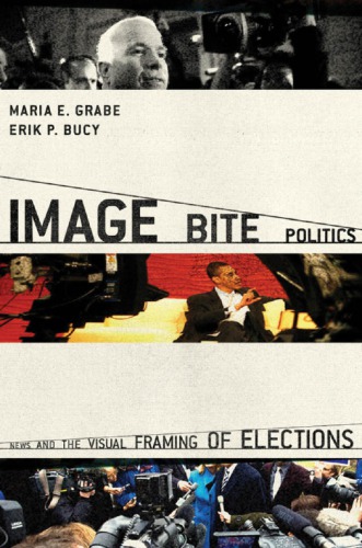 Image bite politics news and the visual framing of elections