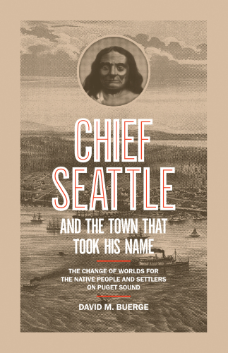 Chief Seattle and the town that took his name: the change of worlds for the native people and settlers on Puget Sound