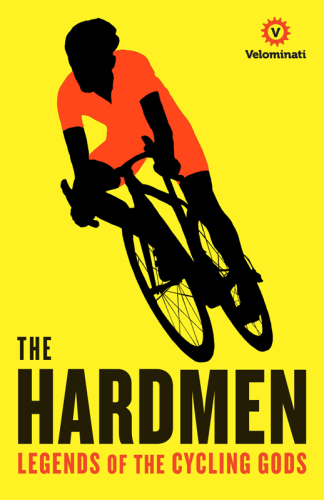 The Hardmen: Legends of the Cycling Gods