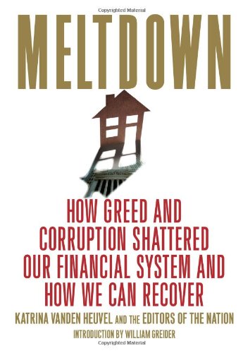 Meltdown: How Greed and Corruption Shattered Our Financial System and How We Can Recover
