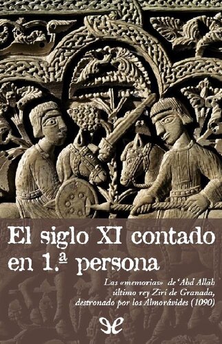 El siglo XI en primera persona. Las «memorias» de Abd Allah