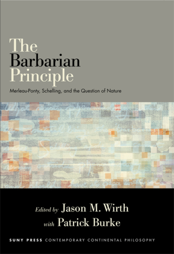 The barbarian principle: Merleau-Ponty, Schelling, and the question of nature