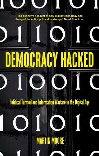 Democracy Hacked: Political Turmoil and Information Warfare in the Digital Age
