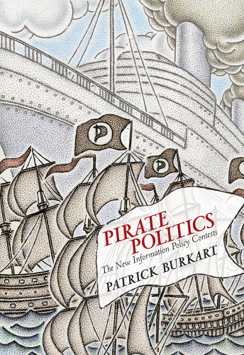 Pirate politics: the new information policy contests